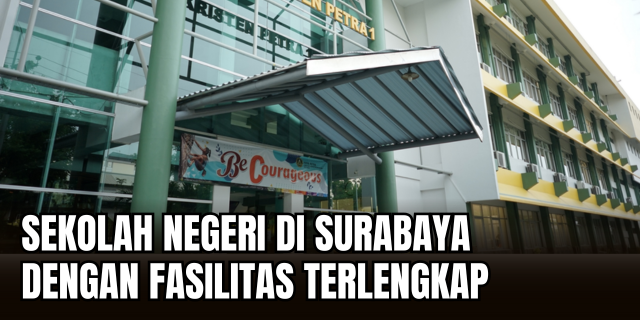 Surabaya Cerdas SMA Negeri dengan Fasilitas Terbaik di Kota Pahlawan